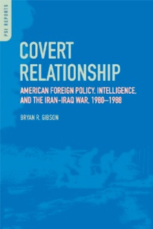 Covert Relationship: American Foreign Policy, intelligence, and the Iran-Iraq War  1980-1988